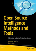 Open Source Intelligence Methods and Tools : A Practical Guide to Online Intelligence - Nihad A. Hassan