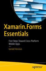 Xamarin.Forms Essentials : First Steps Toward Cross-Platform Mobile Apps - Gerald Versluis