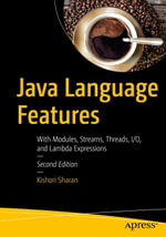 Java Language Features : With Modules, Streams, Threads, I/O, and Lambda Expressions - Kishori Sharan