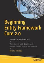 Beginning Entity Framework Core 2.0 : Database Access from .NET - Derek J. Rouleau