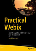 Practical Webix : Learn to Expedite and Improve your Web Development - Frank Zammetti