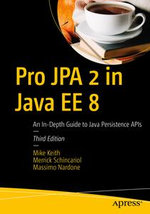 Pro JPA 2 in Java EE 8 : An In-Depth Guide to Java Persistence APIs - Mike Keith