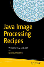 Java Image Processing Recipes : With OpenCV and JVM - Nicolas Modrzyk