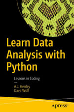 Learn Data Analysis with Python : Lessons in Coding - A. J. Henley