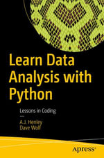 Learn Data Analysis with Python : Lessons in Coding - A.J. Henley