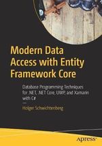 Modern Data Access with Entity Framework Core : Database Programming Techniques for .NET, .NET Core, UWP, and Xamarin with C# - Holger Schwichtenberg