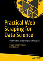 Practical Web Scraping for Data Science : Best Practices and Examples with Python - Seppe vanden Broucke
