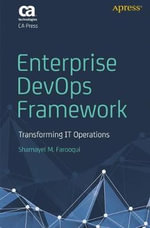 Enterprise DevOps Framework : Transforming IT Operations - Shamayel M. Farooqui