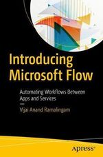 Introducing Microsoft Flow : Automating Workflows Between Apps and Services - Vijai Anand Ramalingam