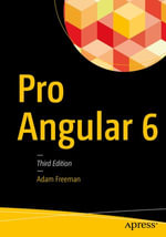 Pro Angular 6 : Professional and Applied Computing (R0) - Adam Freeman