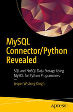 MySQL Connector/Python Revealed : SQL and NoSQL Data Storage Using MySQL for Python Programmers - Jesper Wisborg Krogh