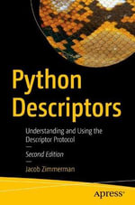Python Descriptors : Understanding and Using the Descriptor Protocol - Jacob Zimmerman