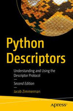Python Descriptors : Understanding and Using the Descriptor Protocol - Jacob Zimmerman