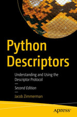 Python Descriptors : Understanding and Using the Descriptor Protocol - Jacob Zimmerman