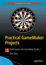 Practical Gamemaker Projects : Build Games with Gamemaker Studio 2 - Ben Tyers