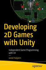 Developing 2D Games with Unity : Independent Game Programming with C# - Jared Halpern