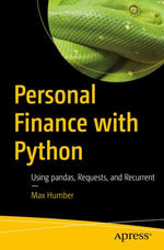 Personal Finance with Python : Using pandas, Requests, and Recurrent - Max Humber