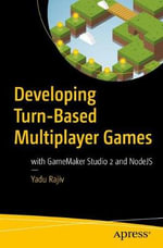 Developing Turn-Based Multiplayer Games : with GameMaker Studio 2 and NodeJS - Yadu Rajiv