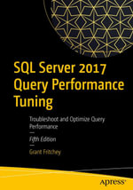SQL Server 2017 Query Performance Tuning : Troubleshoot and Optimize Query Performance - Grant Fritchey