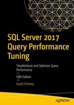 SQL Server 2017 Query Performance Tuning : Troubleshoot and Optimize Query Performance - Grant Fritchey