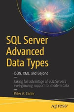 SQL Server Advanced Data Types : Json, XML, and Beyond - Peter A. Carter