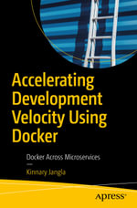 Accelerating Development Velocity Using Docker : Docker Across Microservices - Kinnary Jangla