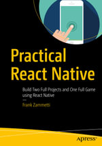 Practical React Native : Build Two Full Projects and One Full Game using React Native - Frank Zammetti