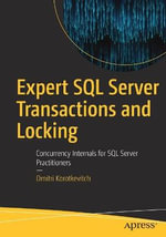 Expert SQL Server Transactions and Locking : Concurrency Internals for SQL Server Practitioners - Dmitri Korotkevitch