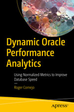 Dynamic Oracle Performance Analytics : Using Normalized Metrics to Improve Database Speed - Roger Cornejo