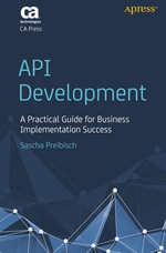 API Development : A Practical Guide for Business Implementation Success - Sascha Preibisch
