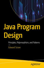 Java Program Design : Principles, Polymorphism, and Patterns - Edward Sciore