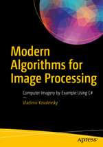 Modern Algorithms for Image Processing : Computer Imagery by Example Using C# - Vladimir Kovalevsky
