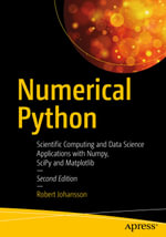 Numerical Python : Scientific Computing and Data Science Applications with Numpy, SciPy and Matplotlib - Robert Johansson