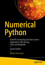 Numerical Python : Scientific Computing and Data Science Applications with Numpy, SciPy and Matplotlib - Robert Johansson