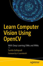 Learn Computer Vision Using OpenCV : With Deep Learning CNNs and RNNs - Sunila Gollapudi