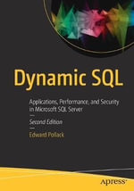 Dynamic SQL : Applications, Performance, and Security in Microsoft SQL Server - Edward Pollack