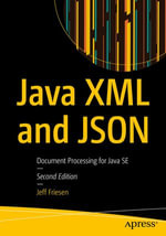 Java XML and JSON : Document Processing for Java SE - Jeff Friesen