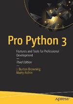 Pro Python 3 : Features and Tools for Professional Development - J. Burton Browning