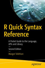 R Quick Syntax Reference : A Pocket Guide to the Language, APIs and Library - Margot Tollefson
