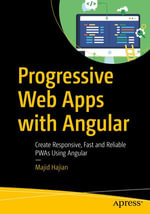 Progressive Web Apps with Angular : Create Responsive, Fast and Reliable PWAs Using Angular - Majid Hajian