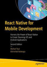 React Native for Mobile Development : Harness the Power of React Native to Create Stunning iOS and Android Applications - Abhishek Nalwaya