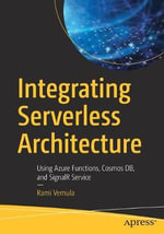 Integrating Serverless Architecture : Using Azure Functions, Cosmos DB, and SignalR Service - Rami Vemula