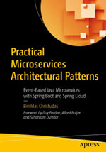 Practical Microservices Architectural Patterns : Event-Based Java Microservices with Spring Boot and Spring Cloud - Binildas Christudas