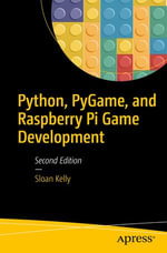 Python, PyGame, and Raspberry Pi Game Development : Professional and Applied Computing (R0) - Sloan Kelly