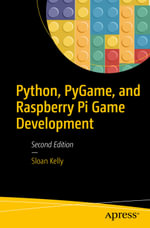 Python, PyGame, and Raspberry Pi Game Development : Professional and Applied Computing (R0) - Sloan Kelly