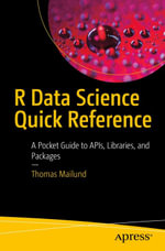 R Data Science Quick Reference : A Pocket Guide to APIs, Libraries, and Packages - Thomas Mailund