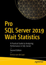 Pro SQL Server 2019 Wait Statistics : A Practical Guide to Analyzing Performance in SQL Server - Enrico van de Laar
