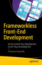 Frameworkless Front-End Development : Do You Control Your Dependencies Or Are They Controlling You? - Francesco Strazzullo