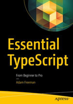 Essential TypeScript : From Beginner to Pro - Adam Freeman