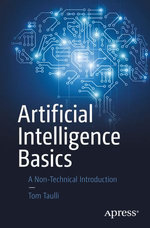 Artificial Intelligence Basics : A Non-Technical Introduction - Tom Taulli